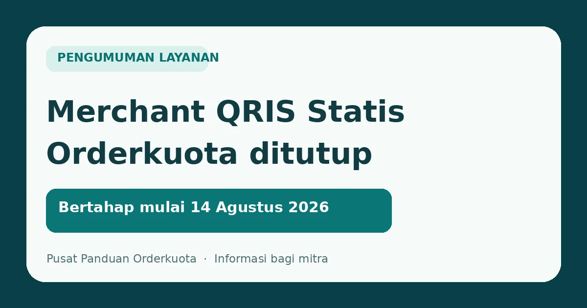 Pengumuman Merchant QRIS Statis Orderkuota ditutup bertahap mulai 14 Agustus 2026
